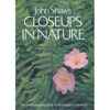John Shaw's Closeups in Nature by John Shaw