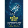 "The Dobsonian Telescope" A Practical Manual for Building Large Aperture Telescopes, by David Kriege and Richard Berry - Hardcover