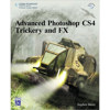 Advanced Photoshop CS4 Trickery & FX 9781584506836