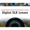 David Busch's Quick Snap Guide to Using Digital SLR Lenses Softcover Book by David Busch, 192 Pages, 4-Color