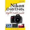 Wiley Publishers - "Field Guide for Nikon D40 / D40X Digital SLRs" - Softcover Book 256 Pages, by David D. Busch