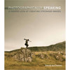 Peachpit Press: "Photographically Speaking: A Deeper Look at Creating Stronger Images" 10-0321750446