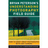 Understanding Photography Field Guide by Bryan Peterson, Edition: Paperback