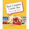Peachpit Press: Your Camera Loves You: Learn to Love It Back, Softcover Book By Khara Plicanic