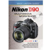 Magic Lantern Guides: Nikon D90 Multimedia Workshop