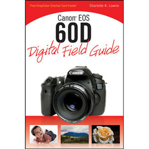 Wiley Publishing: Canon EOS 60D Digital Field Guide by Charlotte Lowrie: Picture 1 regular