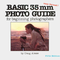 Basic 35Mm Photo Guide for Beginning Photographers by Craig Alesse ISBN: 1584280301