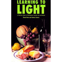Learning to Light: Easy and Affordable Techniques for the Photographer by Roger Hicks, Frances Schultz