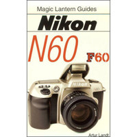 Magic Lantern Guides: Nikon N60 by Artur Landt, ISBN: 1883403561
