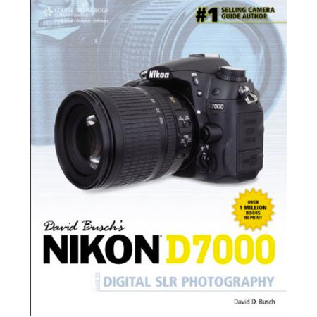Cengage Learning: Nikon D7000 Guide to Digital SLR Photography, 1st Edition, By David Busch, 400 Pages