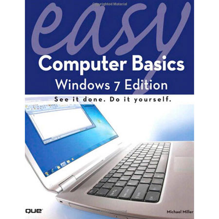 Book: Easy Computer Basics, Windows 7 Edition, By Michael Miller, Softcover, 264 Pages
