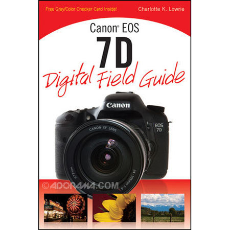 Wiley Publishing: Canon EOS 7D Digital Field Guide, Softcover Book by Charlotte K. Lowrie, 304 Pages