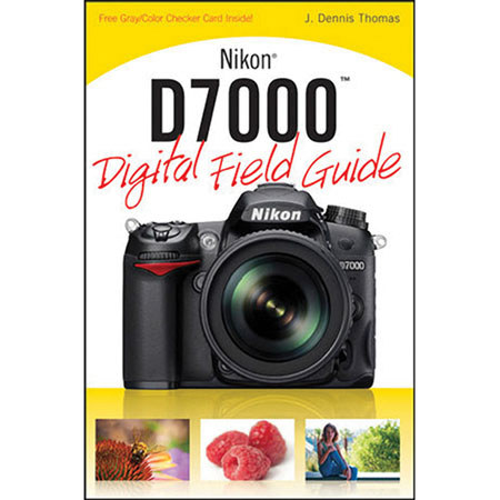 Wiley Publishing: Nikon D7000 Digital Field Guide, Softcover Book 344 Pages, by J. Dennis Thomas