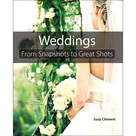 Peachpit Press - Weddings: From Snapshots to Great Shots, 240 Page Paperback, Book by Suzy Clement