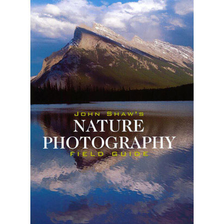 John Shaw's Nature Photography Field Guide by John Shaw (Photographer) image