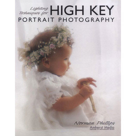 Lighting Techniques for High Key Portrait Photography by Norman Phillips, ISBN: 1584280751 image