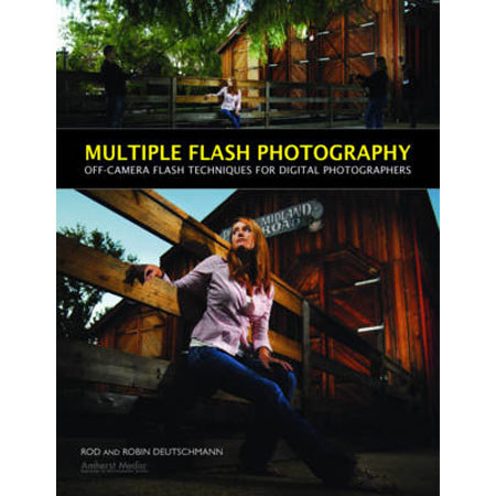 Amherst Media: Multiple Flash Photography: Off-Camera Flash Techniques for Digital Photographers, Softcover Book by Rod and Robin Deutschmann