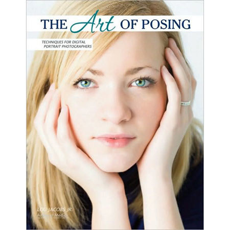 Amherst Media: The Art of Posing: Techniques for Digital Portrait Photographers, Softcover Book by Jr Lou Jacobs