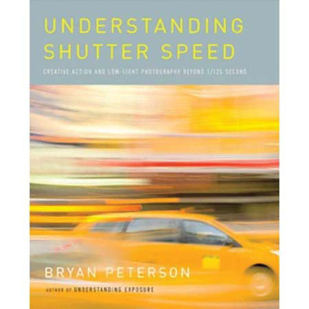 Understanding Shutter Speed by Bryan Peterson (Edition: Paperback) image