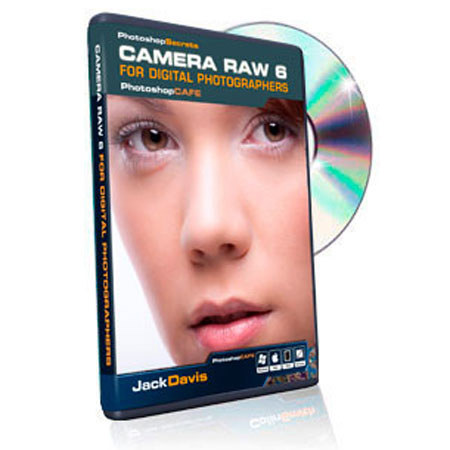 PhotoshopCafe Instructional DVD: Camera Raw 6 for Digital Photographers, by Jack Davis
