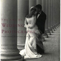 The Art of Wedding Photography: Professional Techniques w/ Style by Bambi Cantrell, Skip Cohen