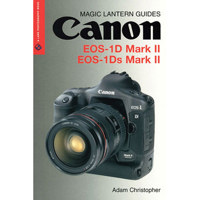 Magic Lantern Guide Camera Manual for Canon EOS 1D Mark II & EOS 1Ds Mark II, by Chris Robinson - Softcover