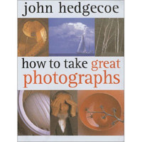 How To Take Great Photographs by John Hedgecoe (Author)