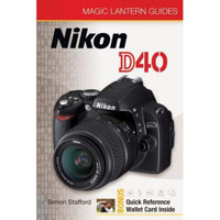 Magic Lantern Guide Camera Manual for Nikon D40 by Simon Stafford, - Softcover