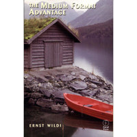 Focal Press - The Medium Format Advantage, 2nd Edition - Softcover Book by Ernst Wildi, ISBN: 0240804589