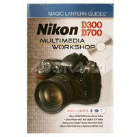Magic Lantern Guides: Nikon D300/D700 Multimedia Workshop