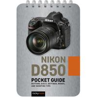 

Rocky Nook Nikon D850: Pocket Guide - Buttons, Dials, Settings, Modes, and Shooting Tips