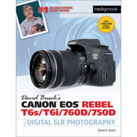 

Rocky Nook David Busch's Canon EOS Rebel T6s/T6i/760D/750D Guide to Digital SLR Photography