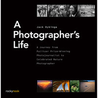 

Rocky Nook A Photographer's Life: A Journey from Pulitzer Prize-Winning Photojournalist to Celebrated Nature Photographer