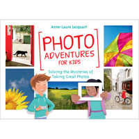 

Rocky Nook Photo Adventures for Kids: Solving the Mysteries of Taking Great Photos