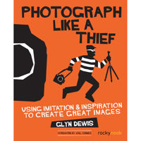 

Rocky Nook Photograph Like a Thief: Using Imitation and Inspiration to Create Great Images