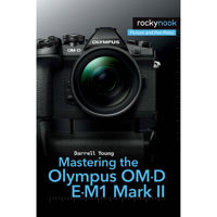 

Rocky Nook Mastering the Olympus OM-D E-M1 Mark II