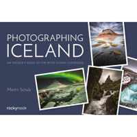 

Rocky Nook Photographing Iceland: An Insider's Guide to the Most Iconic Locations