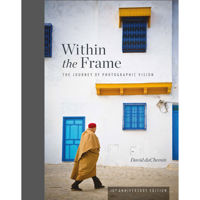 

Rocky Nook Within the Frame, 10th Anniversary Edition: The Journey of Photographic Vision