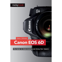 

Rocky Nook Canon EOS 6D: The Guide to Understanding and Using Your Camera