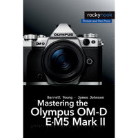 

Rocky Nook Mastering the Olympus OM-D E-M5 Mark II