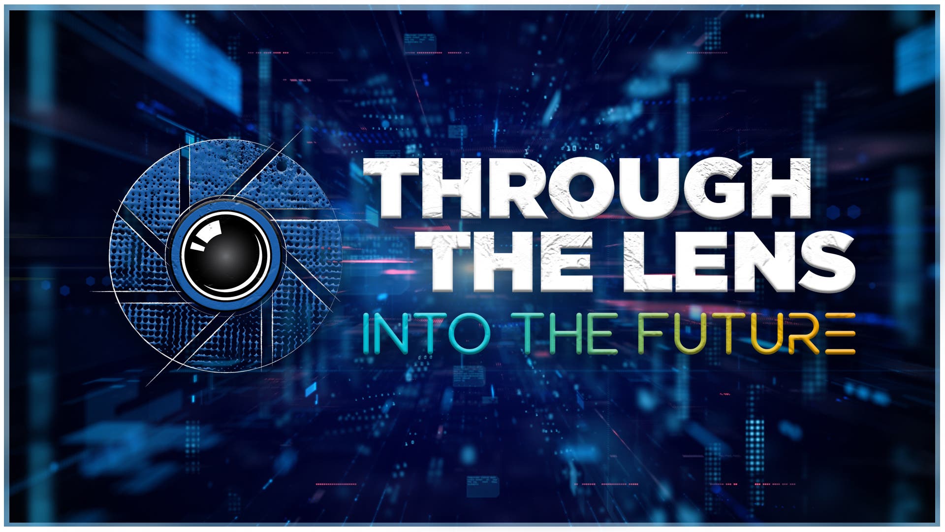 Through the Lens, Into the Future