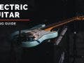electric guitar buying guide