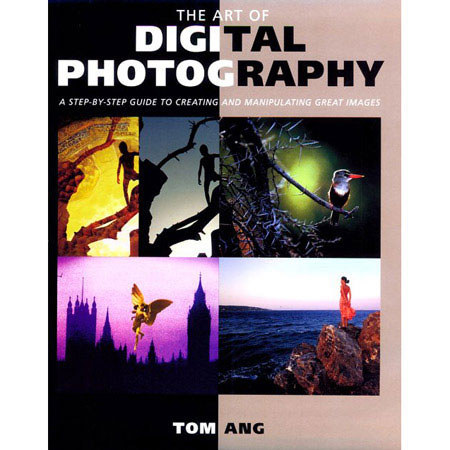 Amphoto Books - The Art of Digital Photography by Tom Ang #0817437940