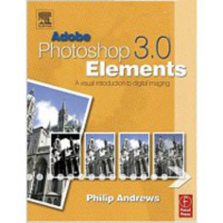 Books Focal press - Adobe Photoshop Elements 6.0: A Visual Introduction to Digital Imaging - Softcover Book by Philip Andrews