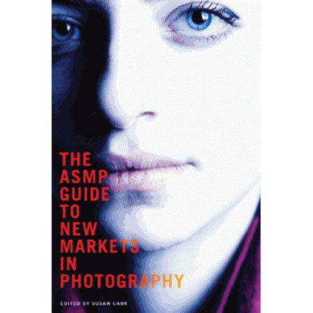 Book: The ASMP Guide to New Markets in Photography, Paperback