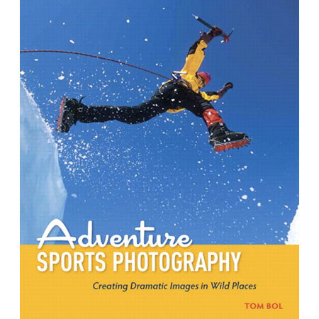 Peachpit Press - Adventure Sports: Creating Dramatic Images in Wild Places