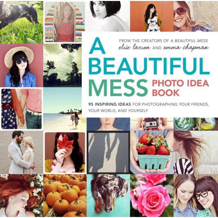 Amphoto Books: A Beautiful Mess Photo Idea Book: 95 Inspiring Ideas