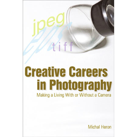 Book: Creative Careers in Photography Making a Living With or Without a Camera