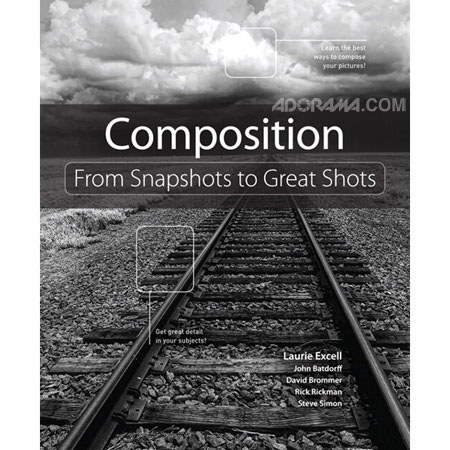 Composition: From Snapshots to Great Shots, by L.Excell