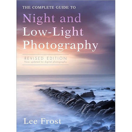 Amphoto Book: The New Complete Guide to Night and Low-Light Digital Photography